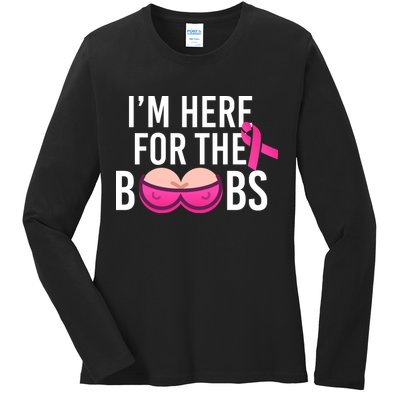 I'm Here For The Boobs Breast Cancer Ladies Long Sleeve Shirt