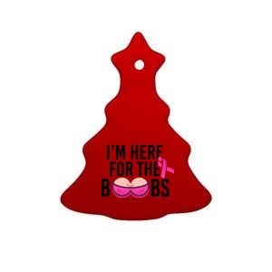 I'm Here For The Boobs Breast Cancer Ceramic Tree Ornament