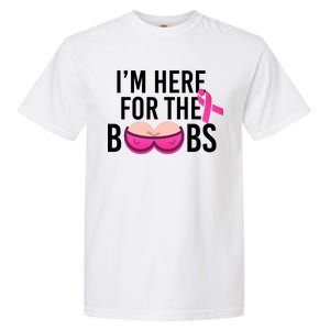 I'm Here For The Boobs Breast Cancer Garment-Dyed Heavyweight T-Shirt