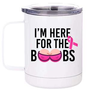 I'm Here For The Boobs Breast Cancer 12 oz Stainless Steel Tumbler Cup