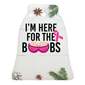 I'm Here For The Boobs Breast Cancer Ceramic Bell Ornament