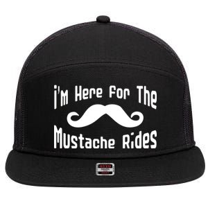 I'm Here For The Mustache Rides 7 Panel Mesh Trucker Snapback Hat