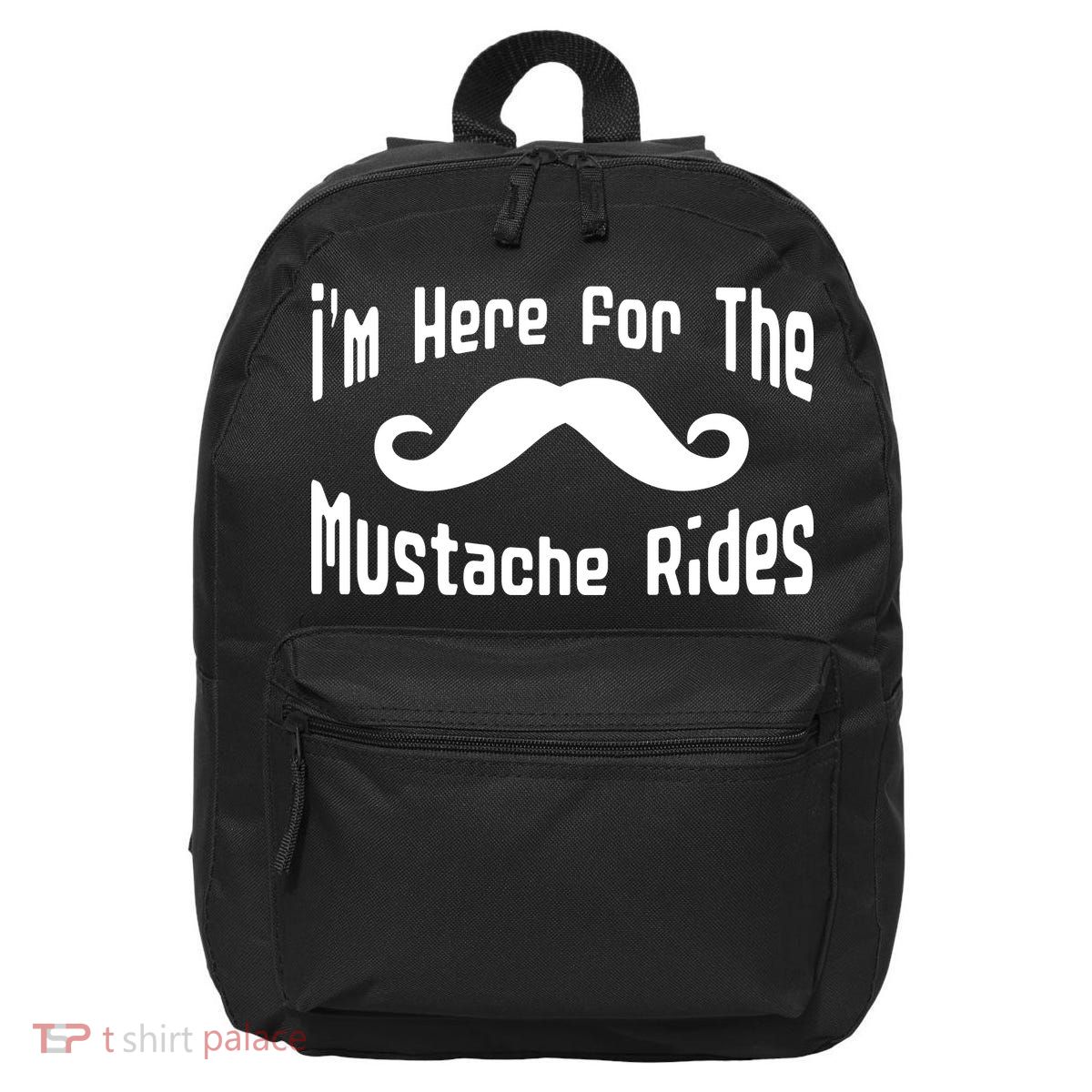 I'm Here For The Mustache Rides 16 in Basic Backpack