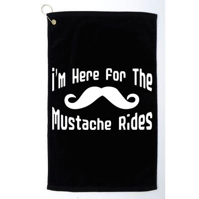 I'm Here For The Mustache Rides Golf Towel