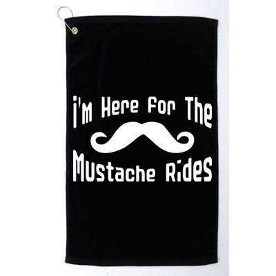 I'm Here For The Mustache Rides Platinum Collection Golf Towel