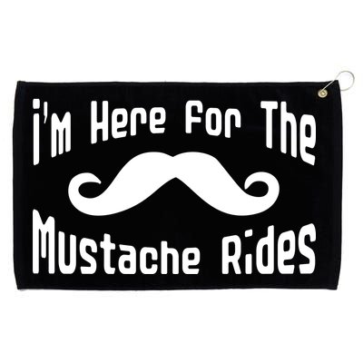 I'm Here For The Mustache Rides Grommeted Golf Towel