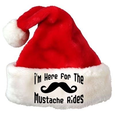 I'm Here For The Mustache Rides Premium Christmas Santa Hat