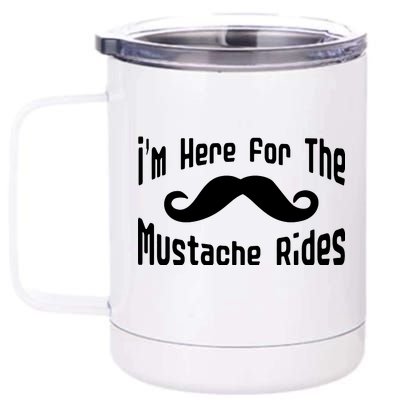 I'm Here For The Mustache Rides 12 oz Stainless Steel Tumbler Cup