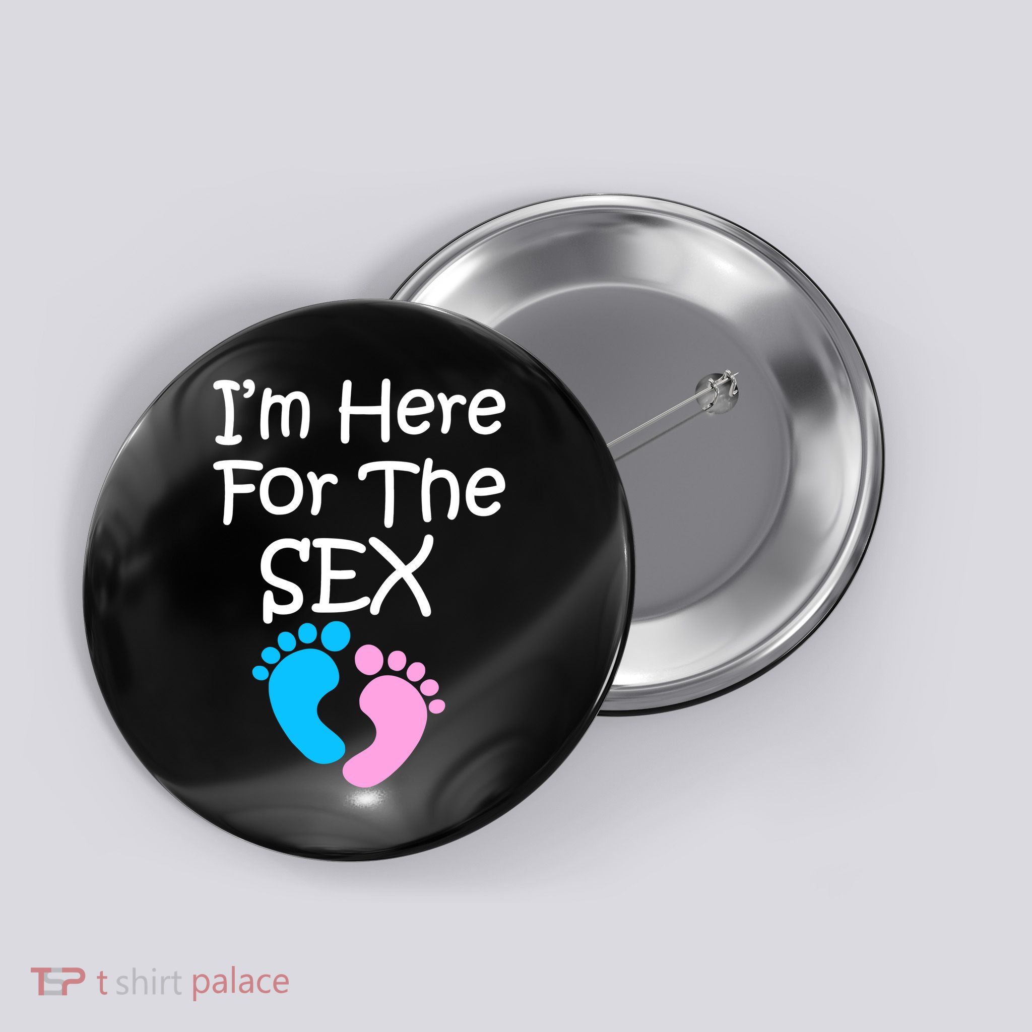 I'm Here For The Sex Button