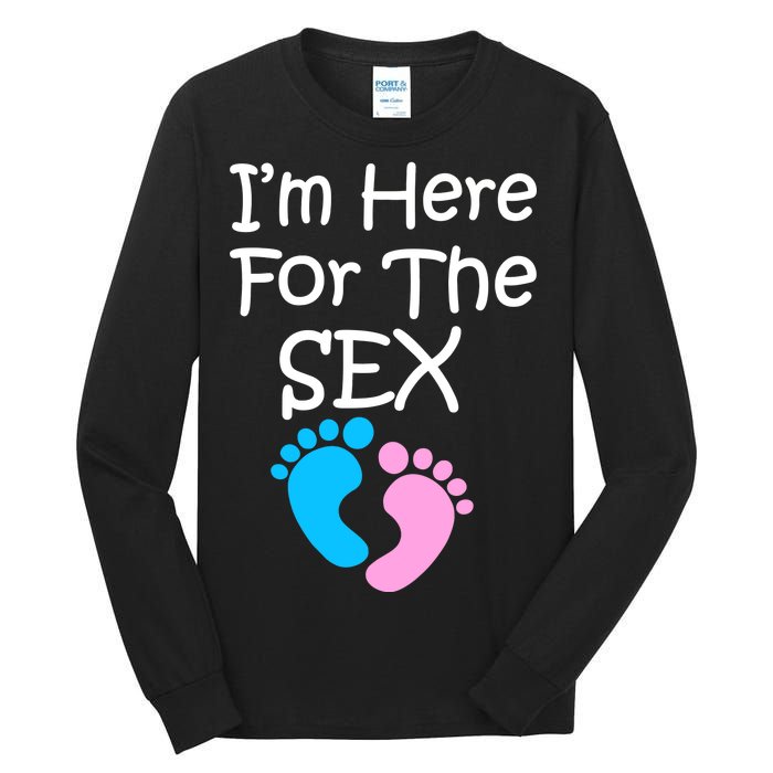 I'm Here For The Sex Tall Long Sleeve T-Shirt