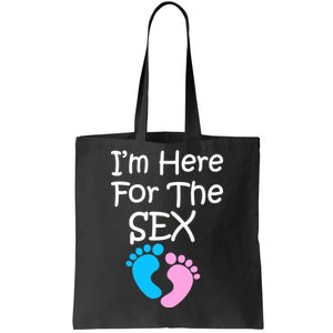 I'm Here For The Sex Tote Bag