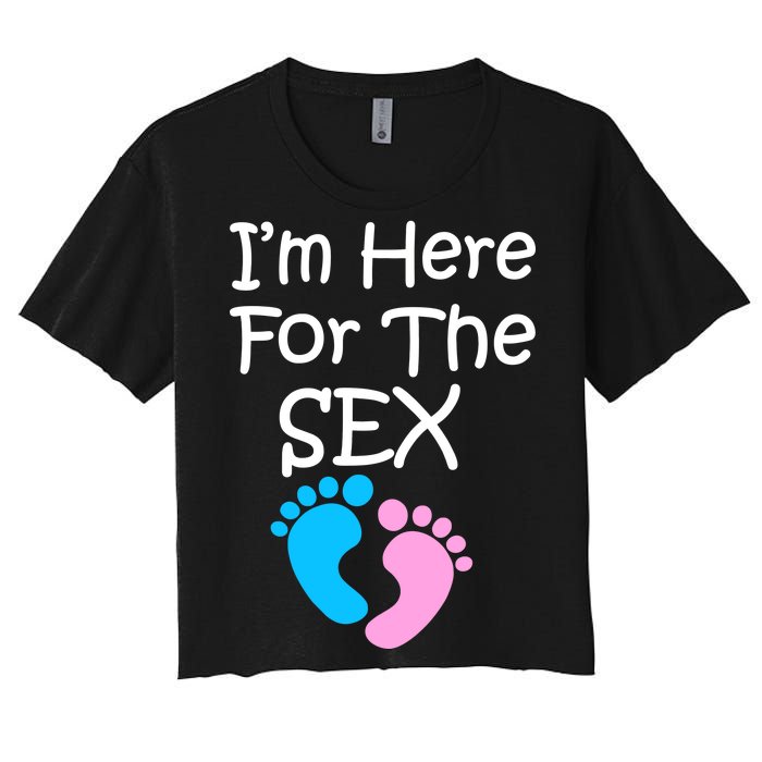 I'm Here For The Sex Women's Crop Top Tee