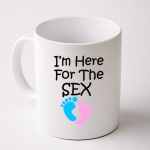 I'm Here For The Sex Coffee Mug