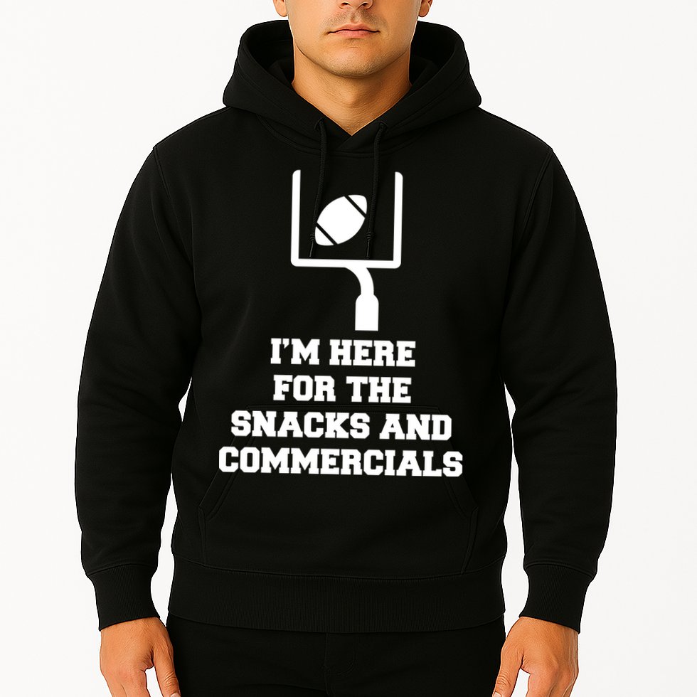 I'm Here For The Snacks And Commercials Hoodie
