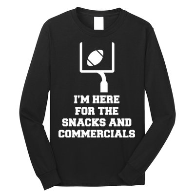 I'm Here For The Snacks And Commercials Long Sleeve Shirt