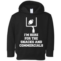 I'm Here For The Snacks And Commercials Toddler Hoodie