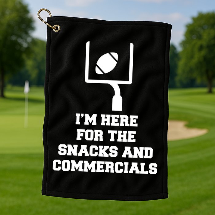 I'm Here For The Snacks And Commercials Golf Towel