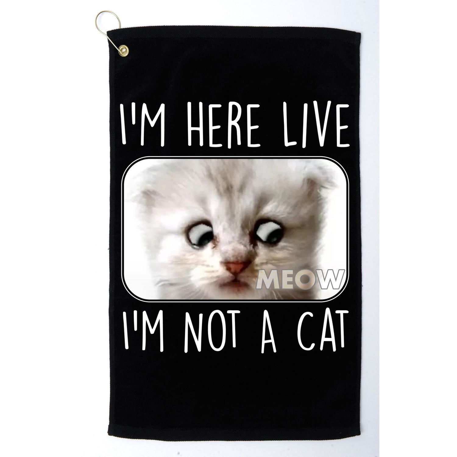 I'm Here Live I'm Not A Cat Zoom Lawyer Cat Meme Golf Towel