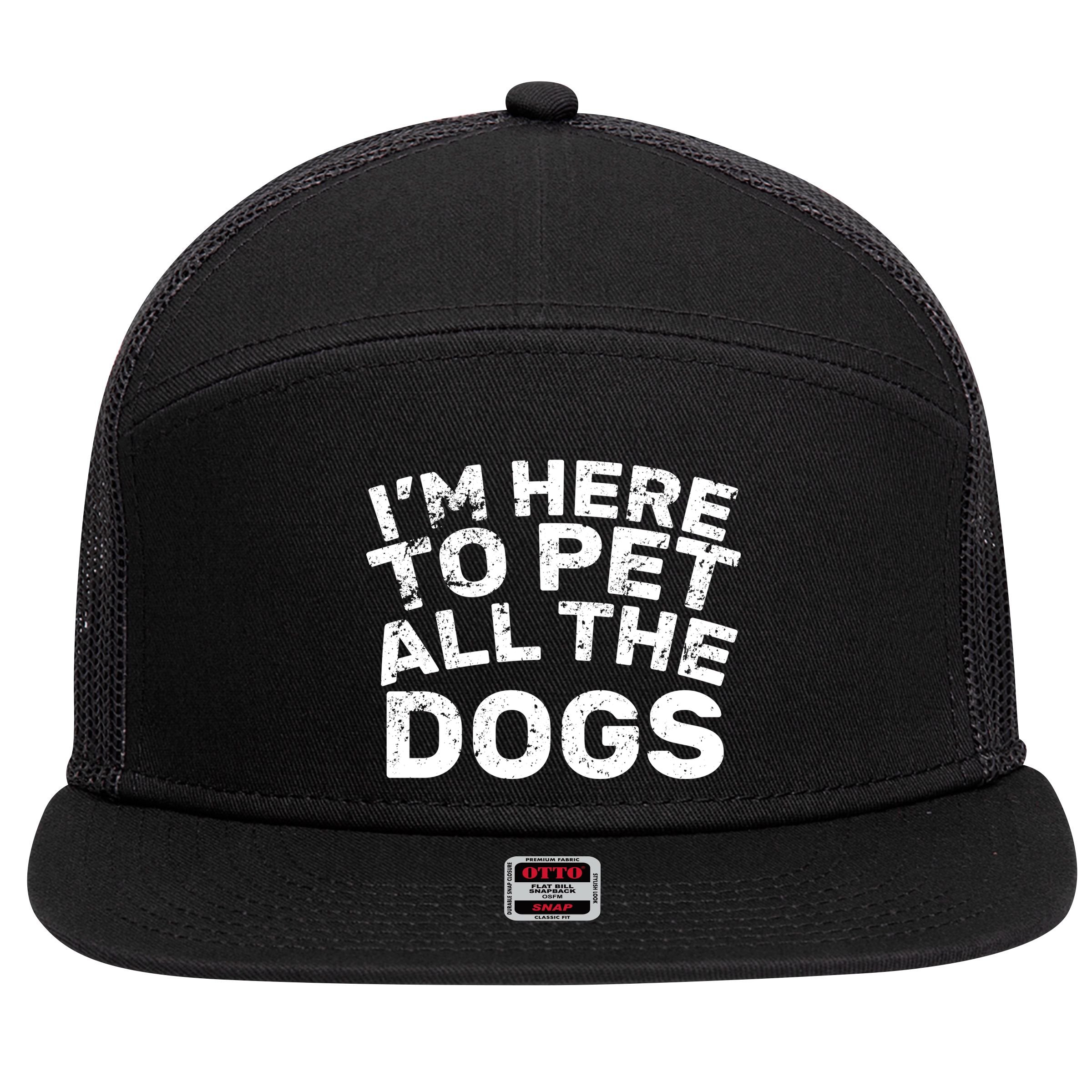 I'm Here To Pet All The Dogs 7 Panel Mesh Trucker Snapback Hat
