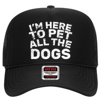 I'm Here To Pet All The Dogs Trucker Hat