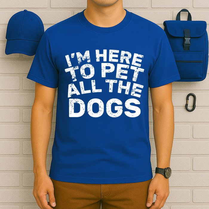 I'm Here To Pet All The Dogs T-Shirt