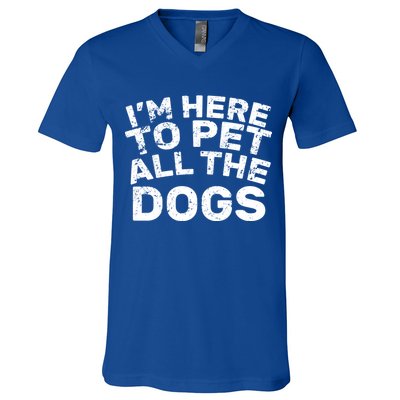 I'm Here To Pet All The Dogs V-Neck T-Shirt