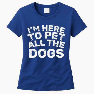 I'm Here To Pet All The Dogs Womens T-Shirt