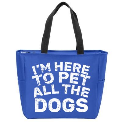 I'm Here To Pet All The Dogs Zip Tote Bag
