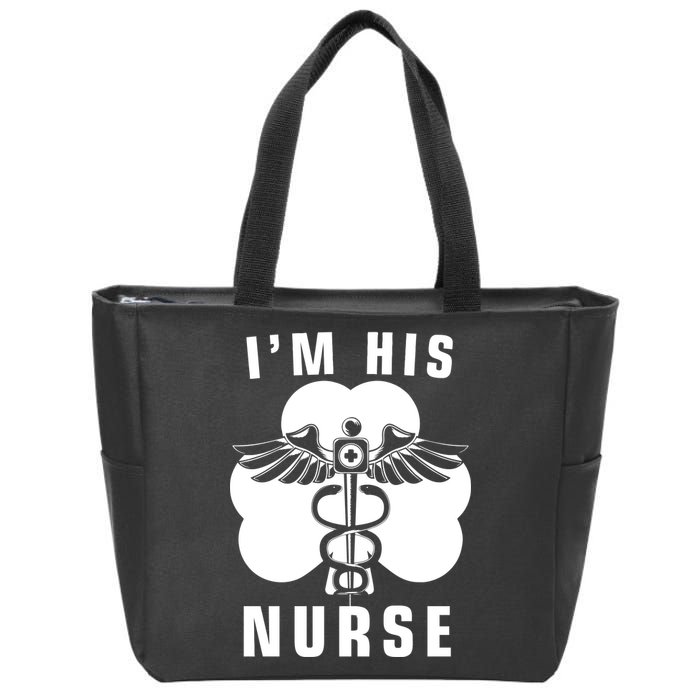I'm His Nurse Funny St. Patrick's Day Zip Tote Bag