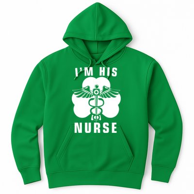 I'm His Nurse Funny St. Patrick's Day Hoodie