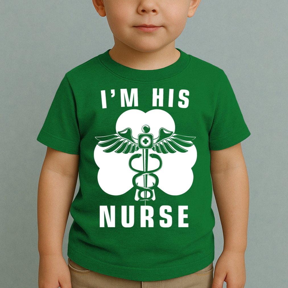 I'm His Nurse Funny St. Patrick's Day Toddler T-Shirt
