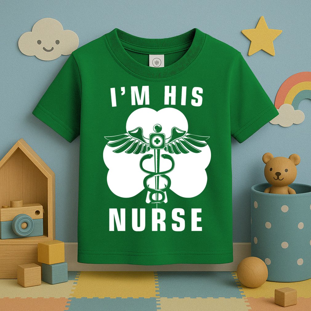 I'm His Nurse Funny St. Patrick's Day Toddler T-Shirt
