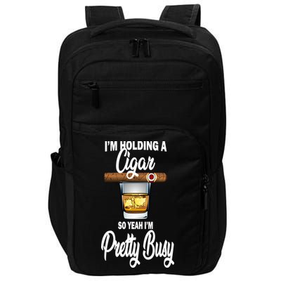 I'm Holding A So Yeah I'm Pretty Busy  Impact Tech Backpack