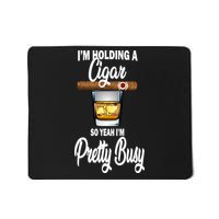 I'm Holding A So Yeah I'm Pretty Busy  Mousepad