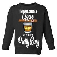 I'm Holding A So Yeah I'm Pretty Busy  Toddler Sweatshirt