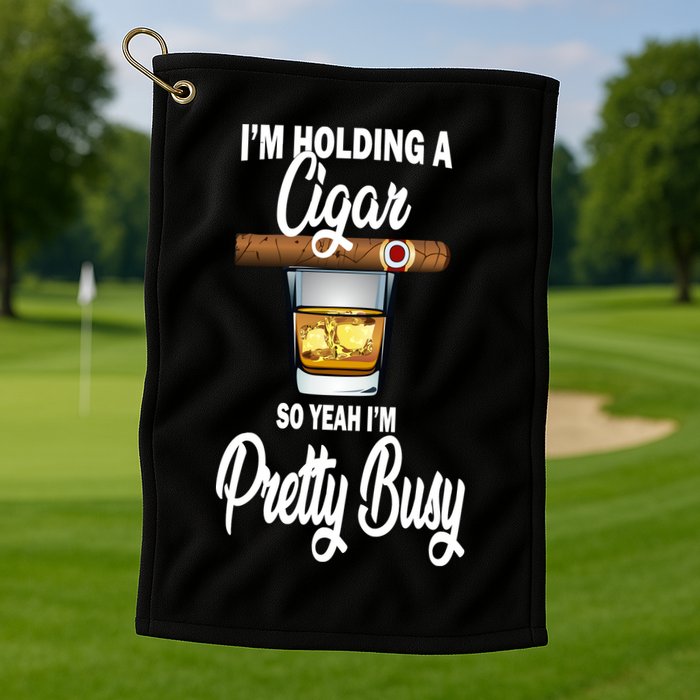 I'm Holding A So Yeah I'm Pretty Busy  Golf Towel