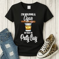 I'm Holding A So Yeah I'm Pretty Busy  Womens T-Shirt