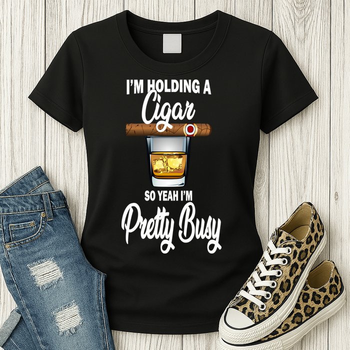 I'm Holding A So Yeah I'm Pretty Busy  Womens T-Shirt