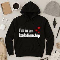 I'm In An Isolationship Hoodie