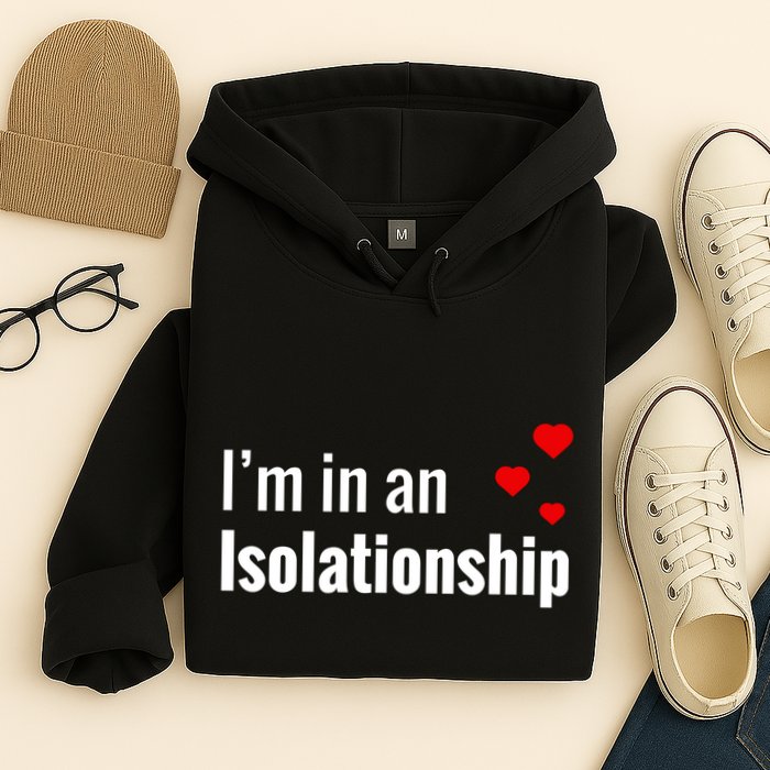 I'm In An Isolationship Hoodie