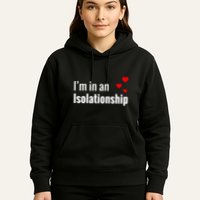 I'm In An Isolationship Hoodie