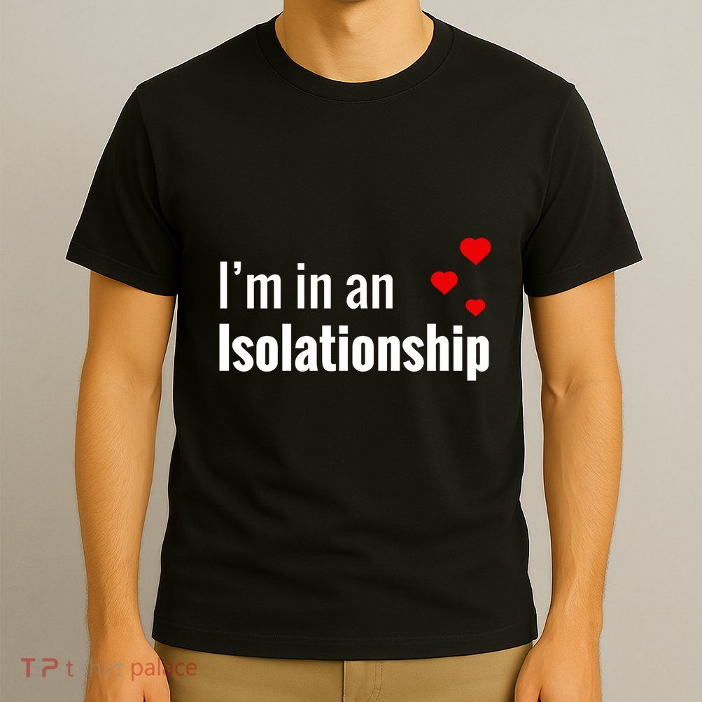 I'm In An Isolationship T-Shirt