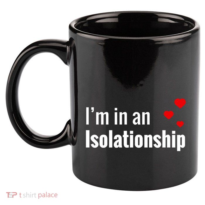 I'm In An Isolationship 11oz C Handle Ceramic Mug