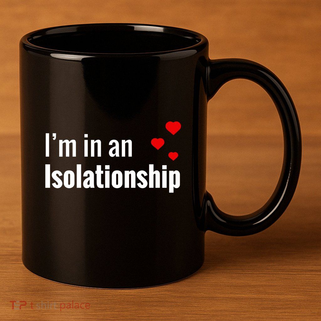 I'm In An Isolationship 11oz C Handle Ceramic Mug