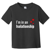 I'm In An Isolationship Toddler T-Shirt