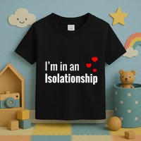 I'm In An Isolationship Toddler T-Shirt