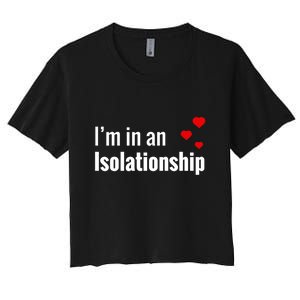 I'm In An Isolationship Women's Crop Top Tee