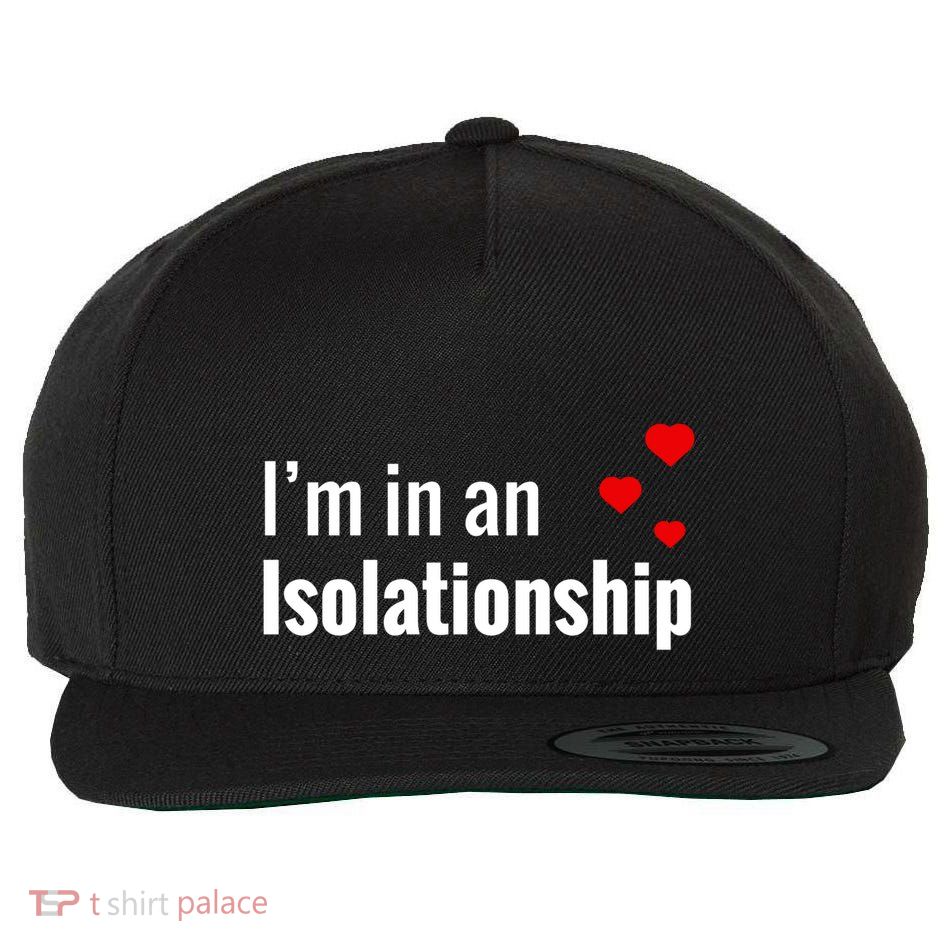 I'm In An Isolationship Wool Snapback Cap