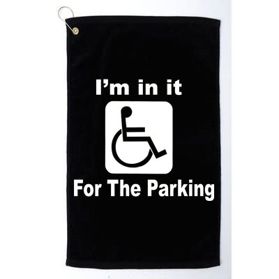 I'm In It For The Parking Platinum Collection Golf Towel