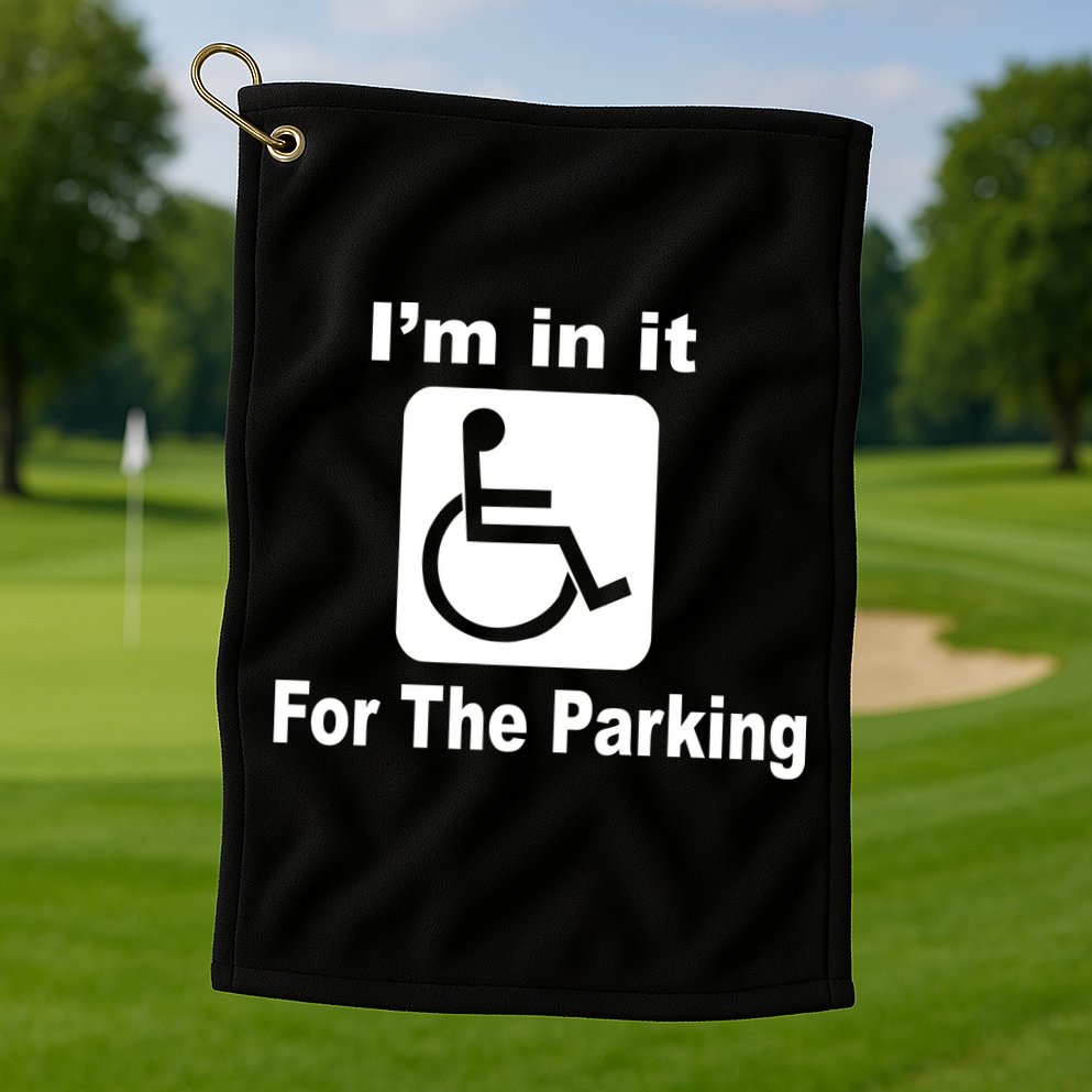 I'm In It For The Parking Golf Towel